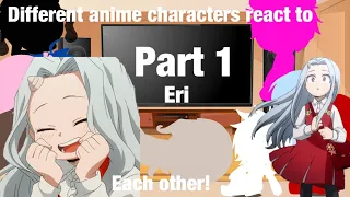 Different anime characters react to each other! |BNHA/Eri| Part 1