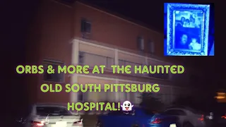 ORBS & MORE AT THE HAUNTED OLD SOUTH PITTSBURGH HOSPITAL!