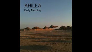 AHILEA - Early Morning - Full EP ( Official Music )