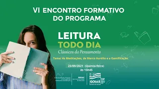 VI Encontro Formativo do Programa: Projeto Leitura Todo Dia – Clássicos do Pensamento