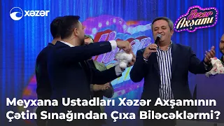 Meyxana Ustadları Xəzər Axşamının Çətin Sınağından Çıxa Biləcəklərmi?