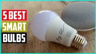 The 5 Best Smart Bulbs for Perfect Lighting at Home In 2021