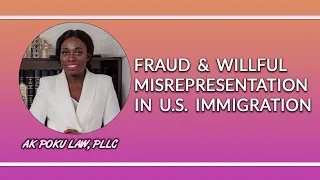 Fraud & Willful Misrepresentation in U.S. Immigration | Inadmissibility: INA Section 212(A)(6)(C)(I)