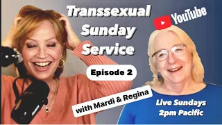 TRANSSEXUAL SUNDAY SERVICE EP. 2 | BEYOND TRANS with Mardi & Regina
