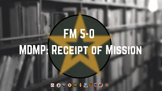 MDMP:  Receipt of the Mission