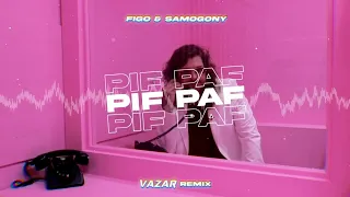 FIGO & SAMOGONY - Pif-Paf (VAZAR REMIX)