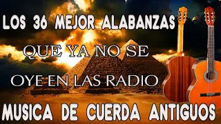 Los  Alabanzas Que ALIMENTARÁN TU FE 🙌 Musica De Cuerda ​Antiguos De Más De 100 Años