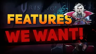 15 features we want in V Rising! | New V Rising features wishlist