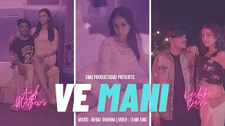 Ve Mahi - Ash Mathwes | Nehal Sharma | Kashika Pahari | Team SMG