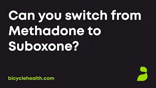 Can you switch from Methadone to Suboxone?