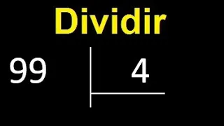 Dividir 99 entre 4 , division inexacta con resultado decimal  . Como se dividen 2 numeros