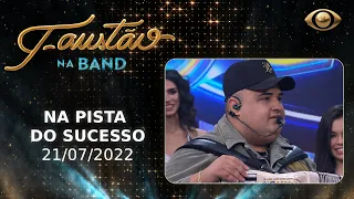 FAUSTÃO NA BAND - NA PISTA DO SUCESSO - 21/07/2022 - PROGRAMA COMPLETO