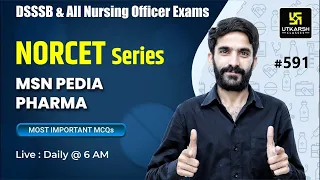 MSN, PEDIA, PHARMA | NORCET Series #591  | For NORCET(AIIMS) | ESIC | PGI | CHO | By Raju Sir