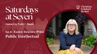 A Public Intellectual on the Intersection of Culture & Christianity ft. Karen Swallow Prior I Ep. 6