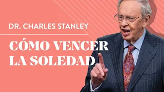 Cómo vencer la soledad – Dr. Charles Stanley