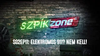 SzpíkZone - S02EP11: Porsche 911? Nem kell!