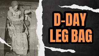 Why Were D-Day Leg Bags Lost?