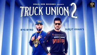 Surjit khan - Truck Union 2 | Byg Byrd | Full Song | New Punjabi songs 2019 | Headliner Records