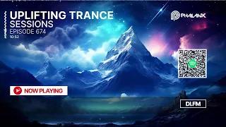 Uplifting Trance Sessions EP. 674 with DJ Phalanx 😎 (Trance Podcast)