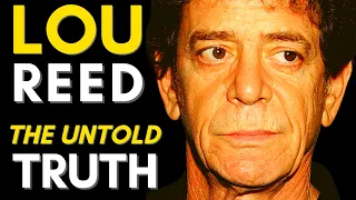 The Truth About Lou Reed (1942 - 2013)
