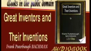 Great Inventors and Their Inventions Frank Puterbaugh BACHMAN Audiobook