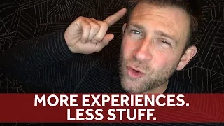 More Experiences. Less Stuff | Chase Jarvis RAW