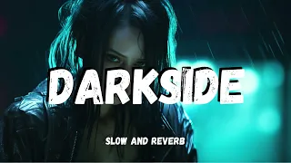 Darkside - Neoni - (slowed and reverb English song) - Slow and reverb Lofi English song