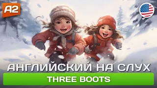 Three Boots 🎧 Рассказ для начинающих (А2) - АНГЛИЙСКИЙ НА СЛУХ