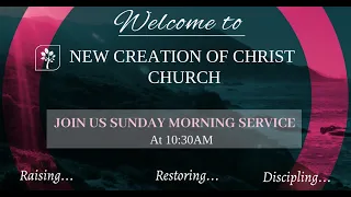 New Creation of Christ Church Live Streaming I Pastor Robinson