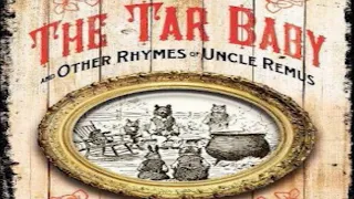 The Tar Baby - And Other Rhymes of Uncle Remus by Joel Chandler Harris ~ Full Audiobook