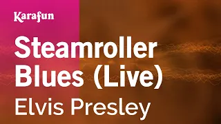Steamroller Blues - Elvis Presley | Karaoke Version | KaraFun