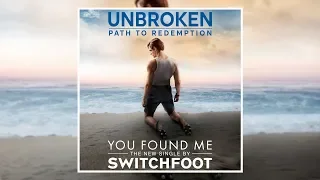 SWITCHFOOT - You Found Me - Unbroken: Path To Redemption (Official Music Video)
