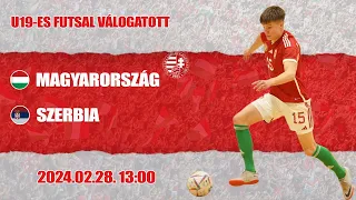 U19 futsal felkészülési mérkőzés: Magyarország - Szerbia (2024.02.29, stream)