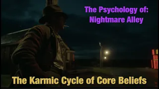 The Psychology of: Nightmare Alley (The Karmic Cycle of Core Beliefs)