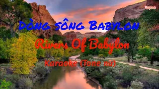 Dòng sông Babylon - Rivers of Babylon - 巴比倫河 - Karaoke Tone Nữ