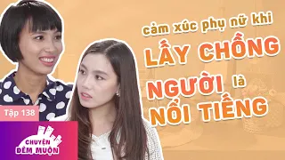 Làm vợ người nổi tiếng, được và mất gì? - Thuỳ Minh, Kim Thanh | Chuyện Đêm Muộn