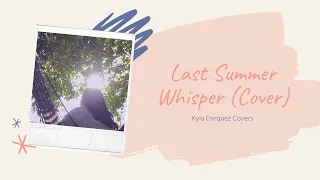 Last Summer Whisper by Anri (Cover) - Kyla Enriquez