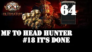 [PoE:Ultimatum] MF to Head Hunter #18 It's DONE