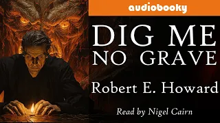 Horror | Fantasy | Full Audiobook Short Story: "Dig Me No Grave" by Robert E. Howard - Audiobooky