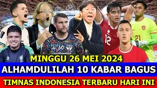 ⚽ Kabar Timnas Indonesia Hari Ini ~ MINGGU 26 MEI 2024 ~ Berita Timnas Indonesia Terbaru