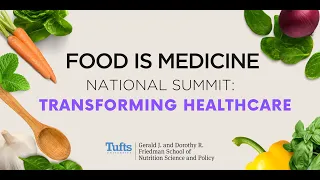 2023 Food is Medicine National Summit: Transforming Healthcare