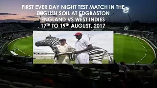 First Ever Day Night Test Match - England vs West Indies - 17 to 19 August, 2017