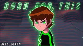 BEN 10 OMNIVERSE || BORN FOR THIS  || AMV || vts beats