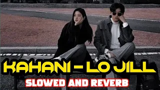 Kahani - Lo Jill | Slowed+Reverb Song |Gold E Singh | Baljinder MahantYouTube ·