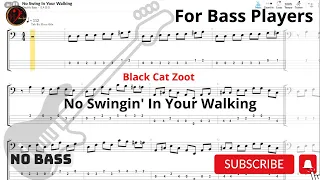 Black Cat Zoot -No Swingin' In Your Walking (Play Along Tabs) (Bass Cover)