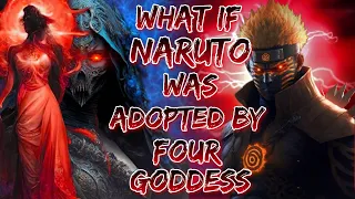 What If Naruto Was Adopted By Four Goddess- Goddess of Life, Hell, Moon & Animal || Part -1