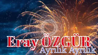 Eray OZGUR-Ayrilik Ayrilik