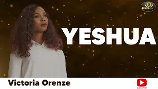 YESHUA - Victoria Orenze