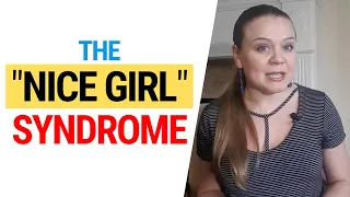 The Nice Girl Syndrome. The Good Girl Syndrome.