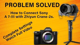 Sony A7 III settings with Zhiyun Crane 2 S